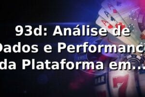93d: Análise de Dados e Performance da Plataforma em 2026 📊